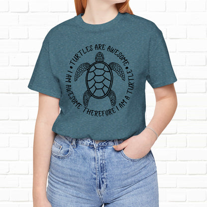 Turtles Are Awesome Therefore I Am A Turtle Funny Beach Unisex T-Shirt