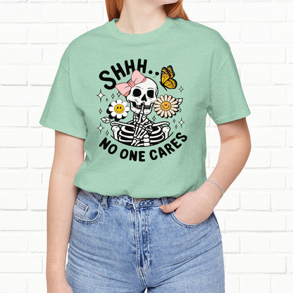 Shh.. Nobody Cares Funny Unisex Skeleton T-Shirt