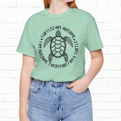 Turtles Are Awesome Therefore I Am A Turtle Funny Beach Unisex T-Shirt