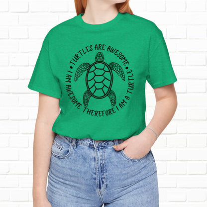 Turtles Are Awesome Therefore I Am A Turtle Funny Beach Unisex T-Shirt