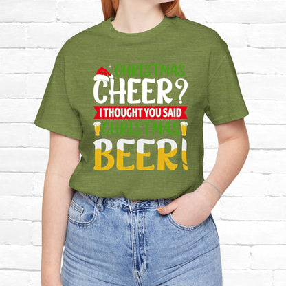 Christmas Cheer I thought You Said Christmas Beer! Funny Unisex Beverage T-shirt