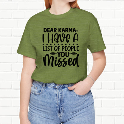 Dear Karma, I Have A Little Of People You Missed Funny Unisex T-Shirt