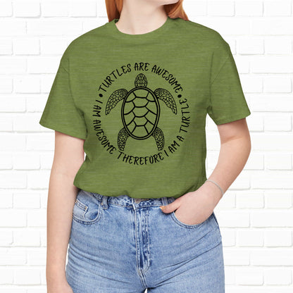 Turtles Are Awesome Therefore I Am A Turtle Funny Beach Unisex T-Shirt