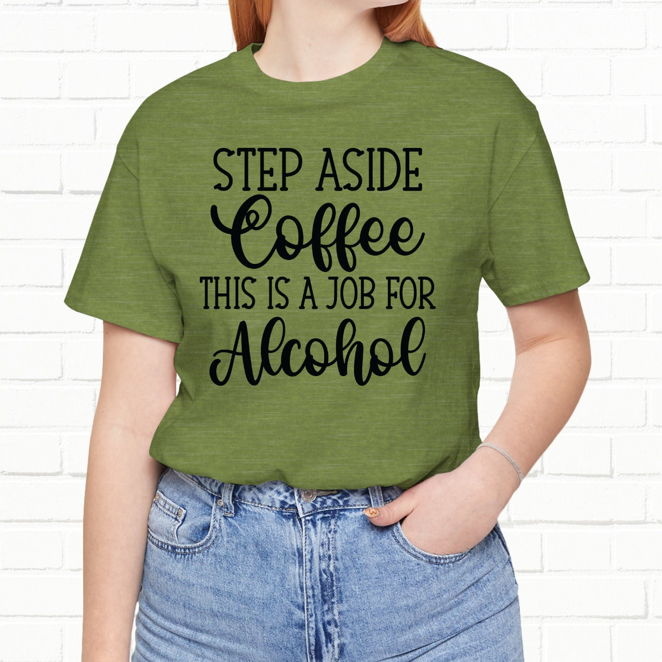 Step Aside Coffee, This Is A Job For Alcohol Funny T-Shirt